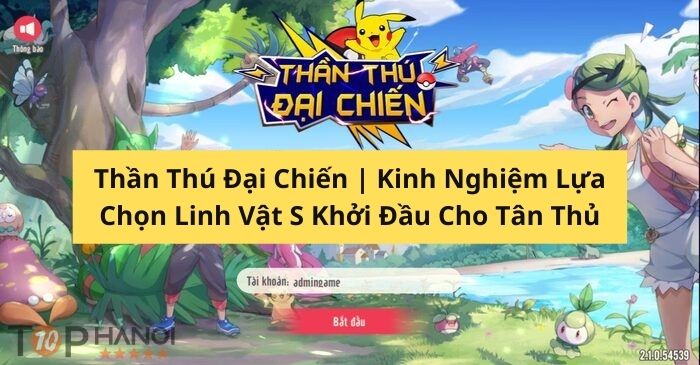 than-thu-dai-chien-kinh-nghiem-lua-chon-linh-vat-s-khoi-dau-cho-tan-thu-1