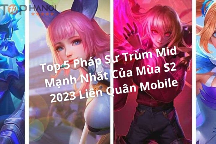 top-5-phap-su-trum-mid-manh-nhat-mua-s2-2023-lien-quan-mobile-ban-khong-the-bo-lo-1